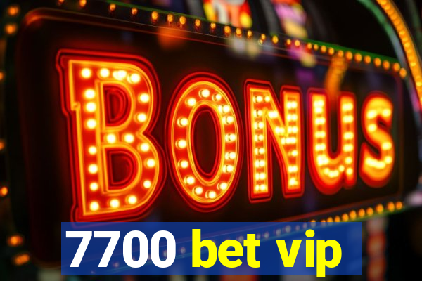 7700 bet vip